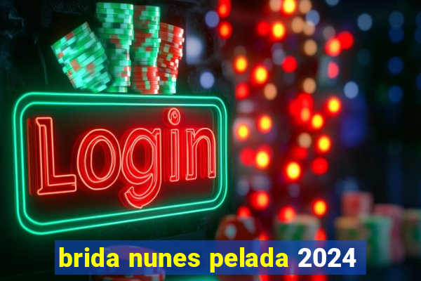 brida nunes pelada 2024